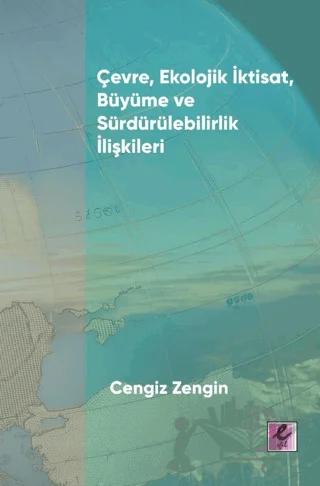 Çevre, Ekolojik İktisat, Büyüme ve Sürdürülebilirlik İlişkileri
