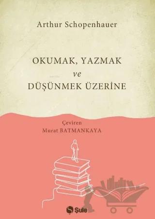 Okumak Yazmak ve Düşünmek Üzerine