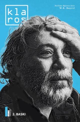 Klaros Sayı 6: Kelamı Eğiren Şair; W.B. Bayrıl
