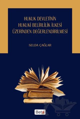 Hukuk Devletinin Hukuki Belirlilik İlkesi Üzerinden Değerlendirilmesi