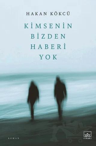 Kimsenin Bizden Haberi Yok