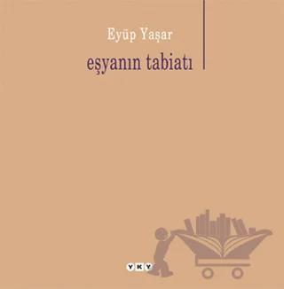 Eşyanın Tabiatı – Eyüp Yaşar – Yapı Kredi Yayınları kitap kapağı