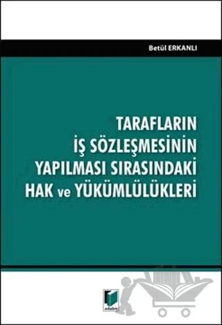 Tarafların İş Sözleşmesinin Yapılması Sırasındaki Hak ve Yükümlülükleri