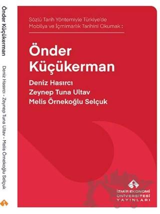 Sözlü Tarih Yöntemiyle Türkiye’de Mobilya ve İçmimarlık Tarihini Okumak: Önder Küçükerman