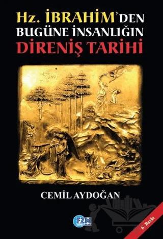 Hz. İbrahim'den Bugüne İnsanlığın Direniş Tarihi