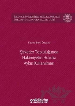 Şirketler Topluluğunda Hakimiyetin Hukuka Aykırı Kullanılması