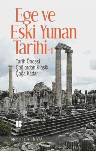 Ege ve Eski Yunan Tarihi 1 – Mehmet Ali Kaya – Bilge Kültür Sanat kitap kapağı