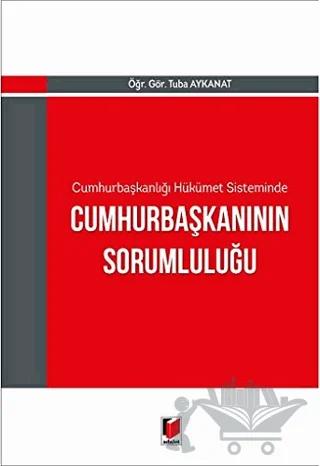 Cumhurbaşkanlığı Hükümet Sisteminde Cumhurbaşkanının Sorumluluğu – Tuba Aykanat – Adalet Yayınevi kitap kapağı