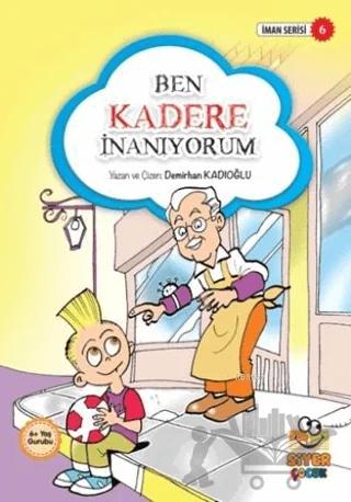 Ben Kadere İnanıyorum – Demirhan Kadıoğlu – Siyer Çocuk Yayınları kitap kapağı