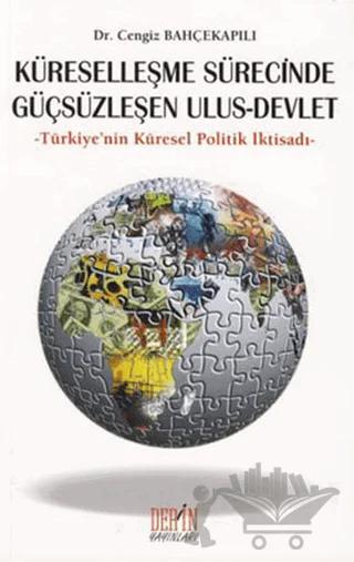 Küreselleşme Sürecinde Güçsüzleşen Ulus - Devlet