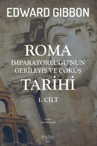 Roma İmparatorluğu'nun Gerileyiş ve Çöküş Tarihi 1. Cilt