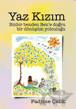 Yaz Kızım - Binbir Benden Ben'e Bir Dönüşüm Yolculuğu