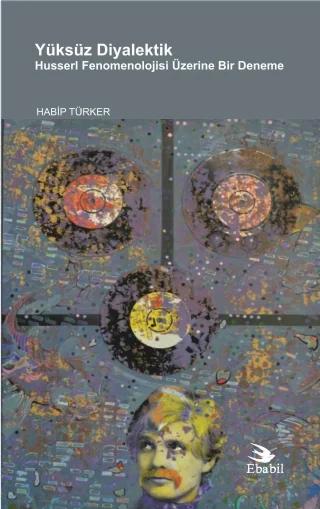 YÜKSÜZ DİYALEKTİK Husserl Fenomenolojisi Üzerine Bir Deneme