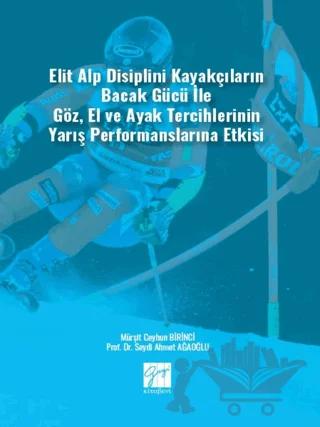 Elit Alp Disiplini Kayakçıların Bacak Gücü ile Göz, El ve Ayak Tercihlerinin Yarış Performanslarına Etkisi