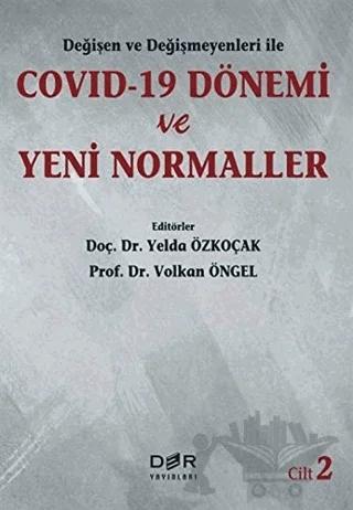 Değişen Ve Değişmeyenleri İle Covid-19 Dönemi Ve Yeni Normaller Cilt 2