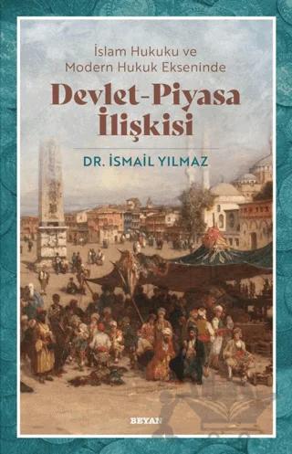 İslam Hukuku ve Modern Hukuk Ekseninde Devlet - Piyasa İlişkisi