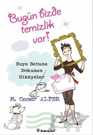 Bugün Bizde Temizlik Var! Suya Sabuna Dokunan Hikayeler