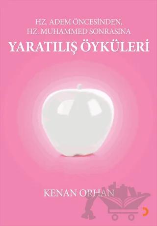 Hz. Adem Öncesinden Hz. Muhammed Sonrasına Yaratılış Öyküleri