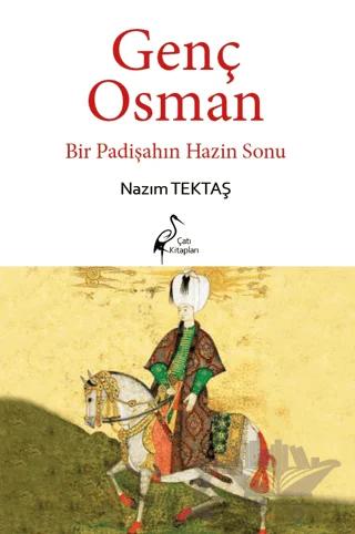 Genç Osman Bir Padişahın Hazin Sonu