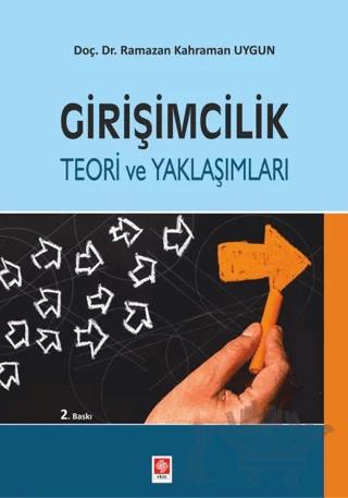 Girişimcilik Teori ve Yaklaşımları – Ramazan Kahraman Uygun – Ekin Basım Yayın kitap kapağı