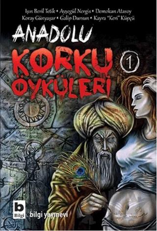 Anadolu Korku Öyküleri 1 – Kolektif – Bilgi Yayınevi kitap kapağı