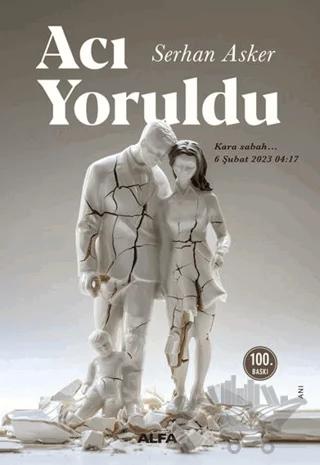 Acı Yoruldu