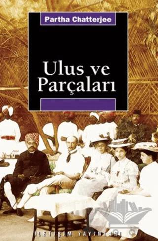 Ulus ve Parçaları – Partha Chatterjee – İletişim Yayınevi kitap kapağı