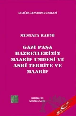 Gazi Paşa Hazretlerinin Maarif Umdesi ve Asri Terbiye ve Maarif