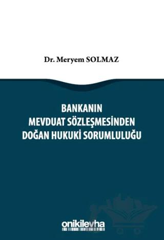 Bankanın Mevduat Sözleşmesinden Doğan Hukuki Sorumluluğu