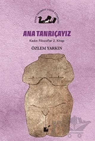 Ana Tanrıçayız - Kadın Filozoflar 2. Kitap