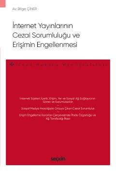İnternet Yayınlarının Cezai Sorumluluğu ve Erişimin Engellenmesi – Ceza Hukuku Monografileri – – Bilge Çiner – Seçkin Yayıncılık kitap kapağı