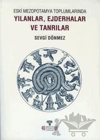 Eski Mezopotamya Toplumlarında Yılanlar Ejderhalar ve Tanrılar