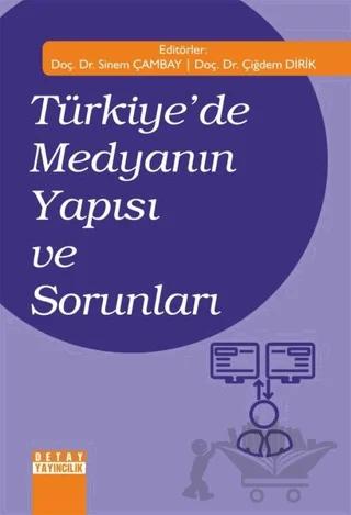 Türkiye’de Medyanın Yapısı ve Sorunları – Çiğdem Dirik, Sinem Çambay – Detay Yayıncılık kitap kapağı