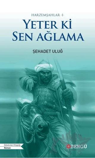 Harzemşahlar 1 - Yeter Ki Sen Ağlama