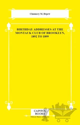 Birthday Addresses at the Montauk Club of Brooklyn, 1892 to 1899