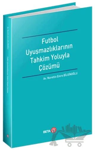 Futbol Uyuşmazlıklarının Tahkim Yoluyla Çözümü