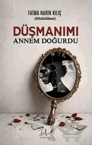 Düşmanımı Annem Doğurdu