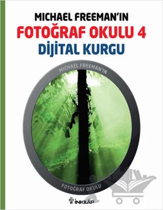 Michael Freeman’ın Fotoğraf Okulu 4 - Dijital Kurgu