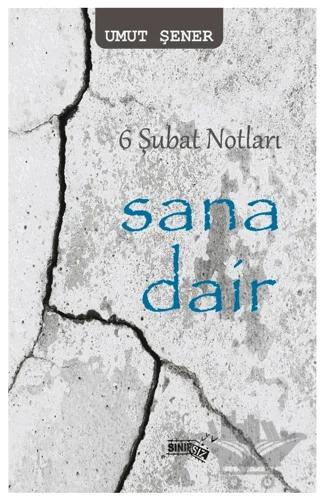 6 Şubat Notları Sana Dair