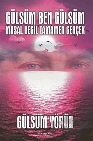 Gülsüm Ben Gülsüm Masal Değil Tamamen Gerçek