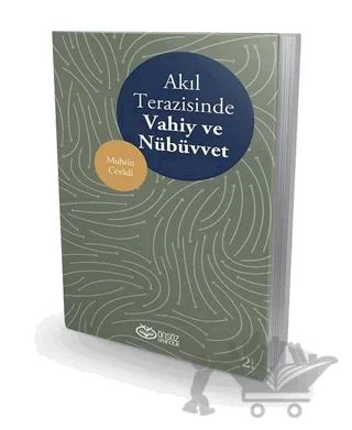 Akıl Terazisinde Vahiy ve Nübüvvet