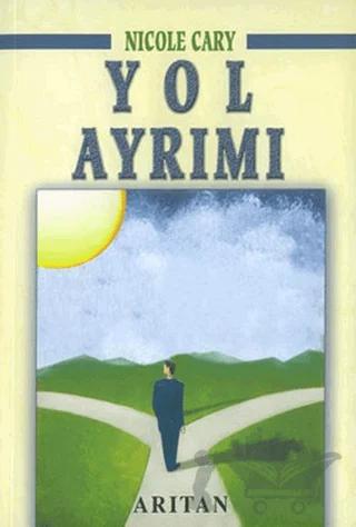 Yol Ayrımı – Nicole Cary – Arıtan Yayınevi kitap kapağı