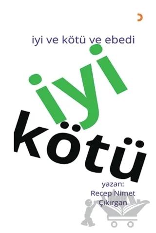 İyi Kötü - İyi ve Kötü ve Ebedi