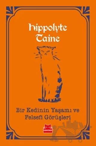 Bir Kedinin Yaşamı ve Felsefi Görüşleri – Hippolyte Adolphe Taine – Kırmızı Kedi Yayınevi kitap kapağı