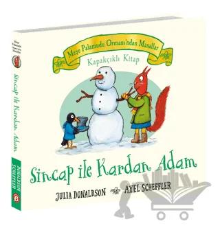 Sincap ile Kardan Adam - Meşe Palamudu Ormanı’ndan Masallar (Kapakçıklı Kitap)