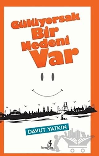 Gülüyorsak Bir Nedeni Var