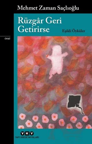 Rüzgar Geri Getirirse - Eşikli Öyküler