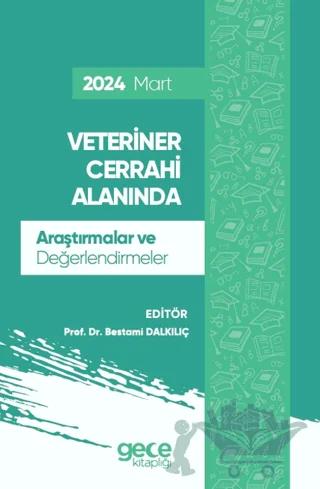 Veteriner Cerrahi Alanında Araştırmalar ve Değerlendirmeler - Mart 2024
