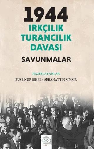 1944 Irkçılık Turancılık Davası Savunmalar