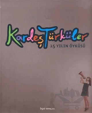Kardeş Türküler 15 Yılın Öyküsü (Ciltli)